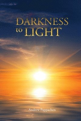 Andrew Pappachen - Darkness to Light, Häftad