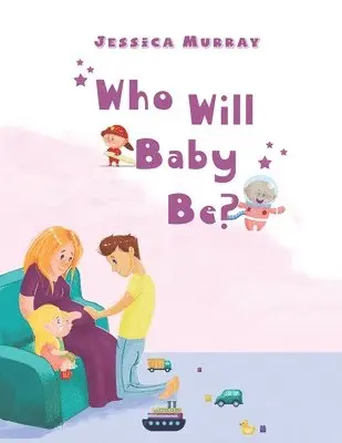 Jessica Murray - Who Will Baby Be?, Häftad. Tillgänglighet: Lägg i varukorg