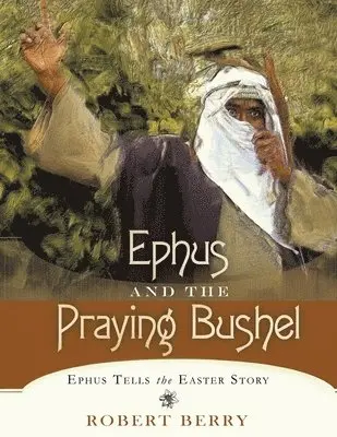 Robert Berry - Ephus and the Praying Bushel, Häftad. Tillgänglighet: Tillfälligt slut