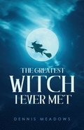 Greatest Witch I Ever Met