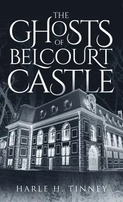 Harle H Tinney - Ghosts Of Belcourt Castle, Inbunden. Tillgänglighet: Tillfälligt slut