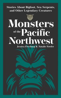 Monsters of the Pacific Northwest