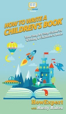 Howexpert, Catherine Thompson - How To Write a Children's Book, Inbunden