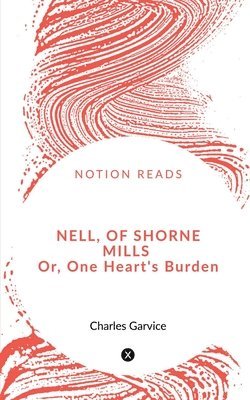 Manisha - Nell, of Shorne Mills or, One Heart's Burden, Häftad