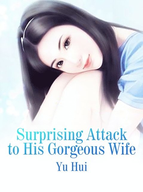 Yu Hui - Surprising Attack to His Gorgeous Wife, E-bok