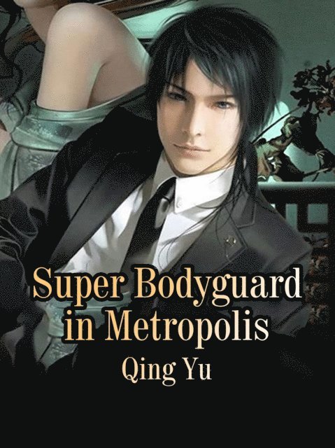 Qing Yu - Super Bodyguard in Metropolis, E-bok