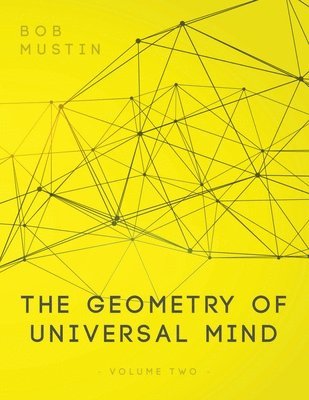Bob Mustin - Geometry of Universal Mind - Volume 2, Häftad. Tillgänglighet: Lägg i varukorg