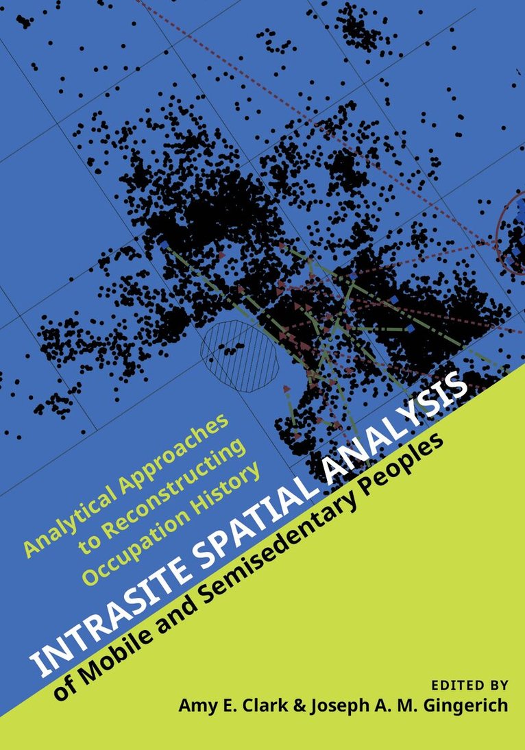 Amy E. Clark, Joseph A. M. Gingerich - Intrasite Spatial Analysis of Mobile and Semisedentary Peoples, Inbunden. Tillgänglighet: Tillfälligt slut