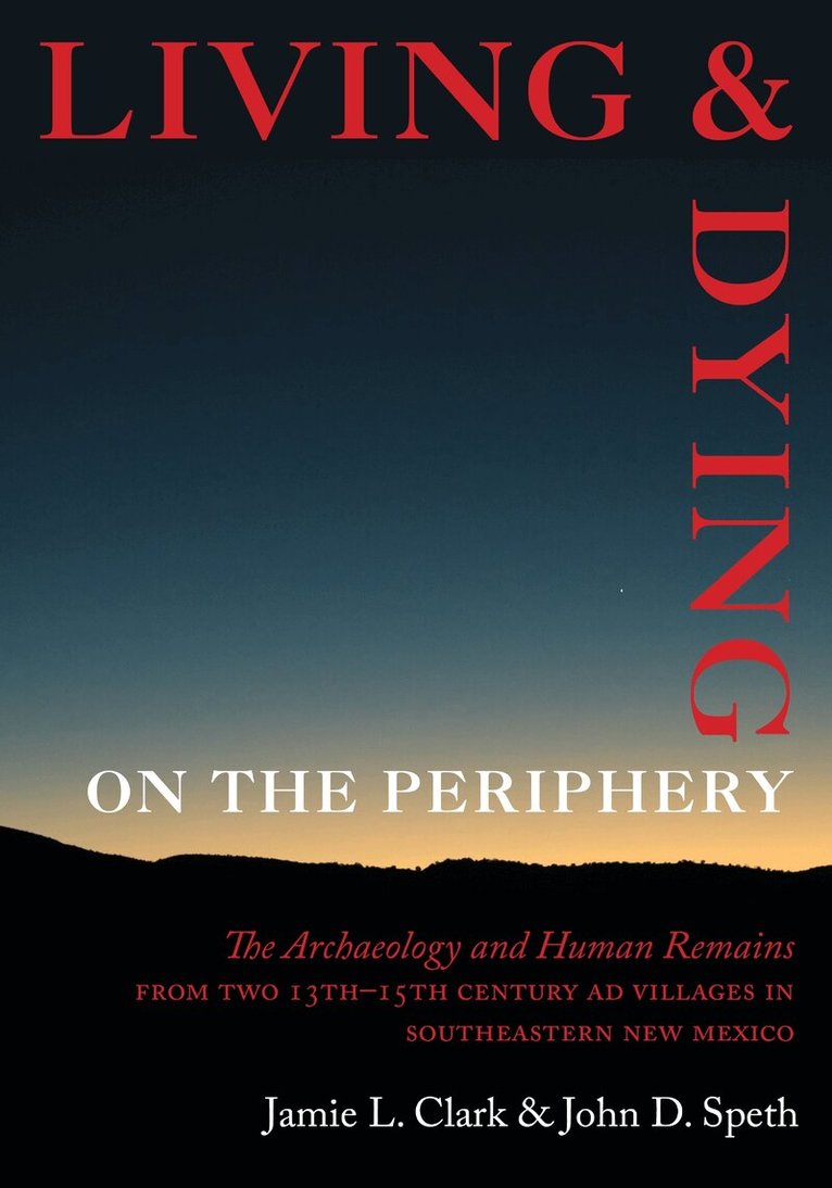 Jamie L. Clark, John D. Speth - Living and Dying on the Periphery, Inbunden. Tillgänglighet: Tillfälligt slut