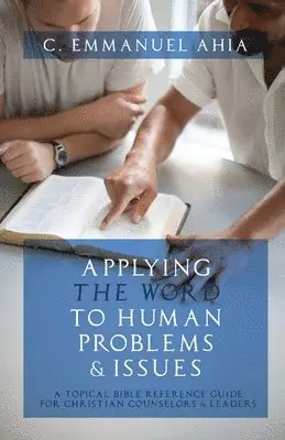 C Emmanuel Ahia - Applying the Word to Human Problems & Issues, Häftad. Tillgänglighet: Lägg i varukorg