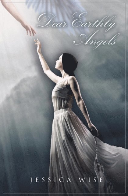 Jessica Wise - Dear Earthly Angels, E-bok