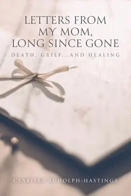 Clarissa Rudolph-Hastings - Letters From My Mom, Long Since Gone, Häftad. Tillgänglighet: Lägg i varukorg