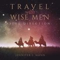 Travel with Wise Men, Seek Direction