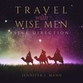 Travel with Wise Men, Seek Direction