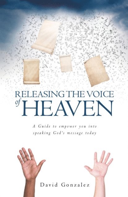David Gonzalez - Releasing the Voice of Heaven, E-bok