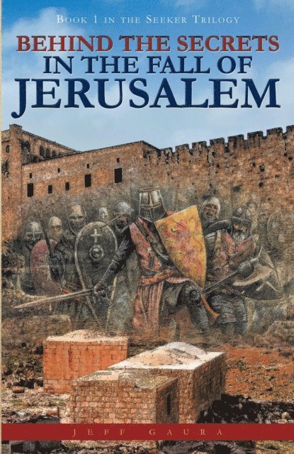 Jeff Gaura - Behind the Secrets in the Fall of Jerusalem, E-bok