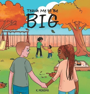 K Monsma - Teach Me to Be BIG, Inbunden. Tillgänglighet: Lägg i varukorg
