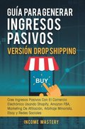 Gu�a Para Generar Ingresos Pasivos Versi�n Drop Shipping