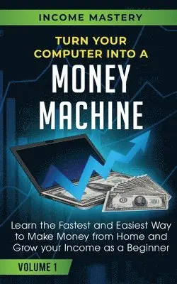 Phil Wall - Turn Your Computer Into a Money Machine, Häftad. Tillgänglighet: Lägg i varukorg