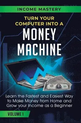 Phil Wall - Turn Your Computer Into a Money Machine, Inbunden. Tillgänglighet: Lägg i varukorg