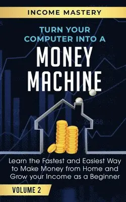 Phil Wall - Turn Your Computer Into a Money Machine, Häftad. Tillgänglighet: Lägg i varukorg