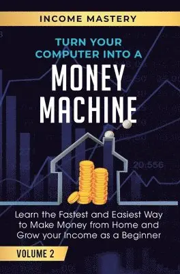 Phil Wall - Turn Your Computer Into a Money Machine, Inbunden. Tillgänglighet: Lägg i varukorg