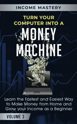 Phil Wall - Turn Your Computer Into a Money Machine, Häftad. Tillgänglighet: Lägg i varukorg
