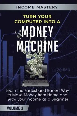 Phil Wall - Turn Your Computer Into a Money Machine, Inbunden. Tillgänglighet: Lägg i varukorg