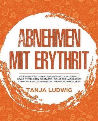 Tanja Ludwig - Abnehmen mit Erythrit, Häftad. Tillgänglighet: Lägg i varukorg