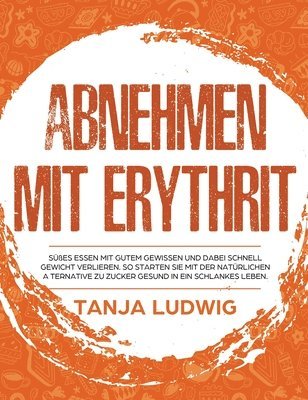 Tanja Ludwig - Abnehmen mit Erythrit, Inbunden. Tillgänglighet: Lägg i varukorg