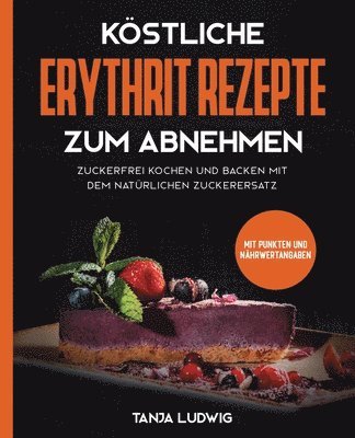 Tanja Ludwig - Köstliche Erythrit Rezepte zum Abnehmen, Häftad. Tillgänglighet: Lägg i varukorg
