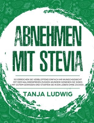 Tanja Ludwig - Abnehmen mit Stevia, Inbunden. Tillgänglighet: Lägg i varukorg