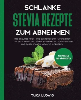 Tanja Ludwig - Schlanke Stevia Rezepte zum Abnehmen, Häftad. Tillgänglighet: Lägg i varukorg