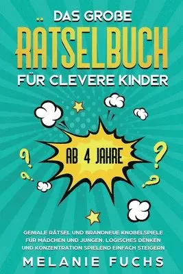 Melanie Fuchs - Das große Rätselbuch für clevere Kinder (ab 4 Jahre), Häftad. Tillgänglighet: Lägg i varukorg