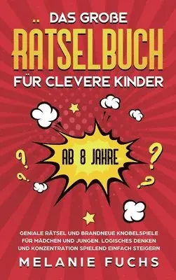 Melanie Fuchs - Das große Rätselbuch für clevere Kinder (ab 8 Jahre), Inbunden. Tillgänglighet: Lägg i varukorg