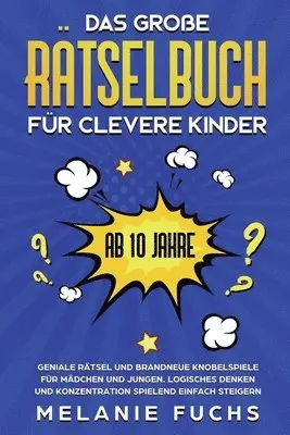 Melanie Fuchs - Das große Rätselbuch für clevere Kinder (ab 10 Jahre), Häftad. Tillgänglighet: Lägg i varukorg