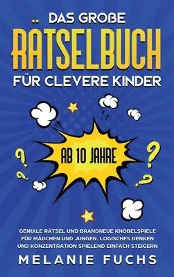 Melanie Fuchs - Das große Rätselbuch für clevere Kinder (ab 10 Jahre), Inbunden. Tillgänglighet: Lägg i varukorg