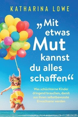 Katharina Lowe - "Mit etwas Mut kannst du alles schaffen", Häftad. Tillgänglighet: Lägg i varukorg