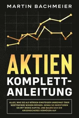 Martin Bachmeier - Aktien Komplett-Anleitung, Häftad. Tillgänglighet: Lägg i varukorg