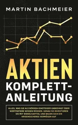 Martin Bachmeier - Aktien Komplett-Anleitung, Inbunden. Tillgänglighet: Lägg i varukorg
