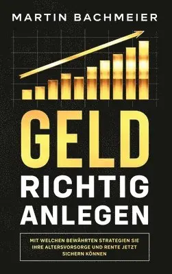 Martin Bachmeier - Geld richtig anlegen, Inbunden. Tillgänglighet: Lägg i varukorg