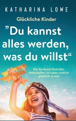 Katharina Lowe - Glückliche Kinder, Inbunden. Tillgänglighet: Lägg i varukorg
