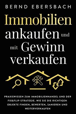 Bernd Ebersbach - Immobilien ankaufen und mit Gewinn verkaufen, Häftad. Tillgänglighet: Lägg i varukorg