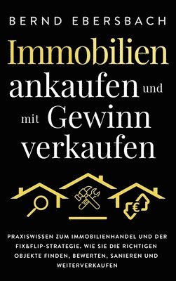 Bernd Ebersbach - Immobilien ankaufen und mit Gewinn verkaufen, Inbunden. Tillgänglighet: Lägg i varukorg
