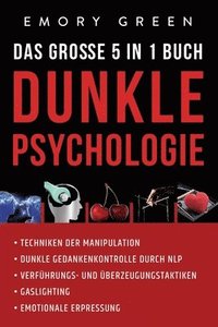 Dunkle Psychologie - Das groe 5 in 1 Buch