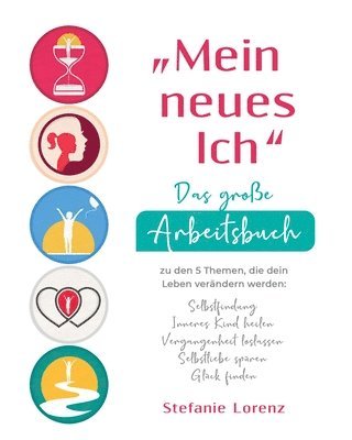 Stefanie Lorenz - "Mein neues Ich" - Das große Arbeitsbuch zu den 5 Themen, die dein Leben verändern werden, Häftad. Tillgänglighet: Lägg i varukorg