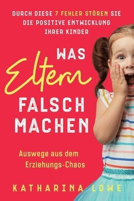 Katharina Lowe - Was Eltern falsch machen, Häftad. Tillgänglighet: Lägg i varukorg