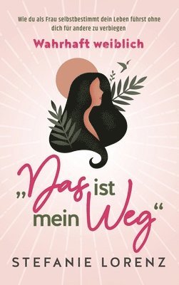 Stefanie Lorenz - Wahrhaft weiblich, Inbunden. Tillgänglighet: Lägg i varukorg