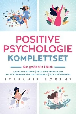 Stefanie Lorenz - Positive Psychologie Komplettset - das große 4 in 1 Buch, Häftad. Tillgänglighet: Lägg i varukorg
