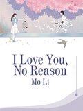 I Love You, No Reason